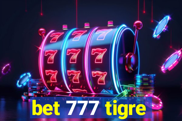 bet 777 tigre